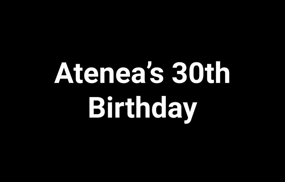 Ateneas 30. Geburtstag