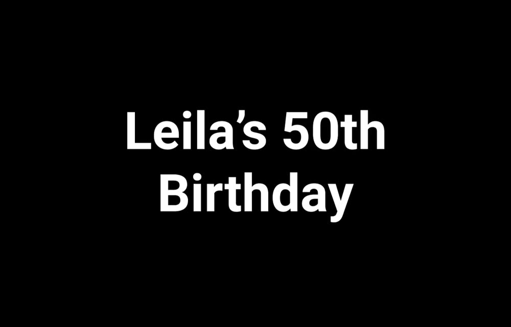 Leilas 50. Geburtstag